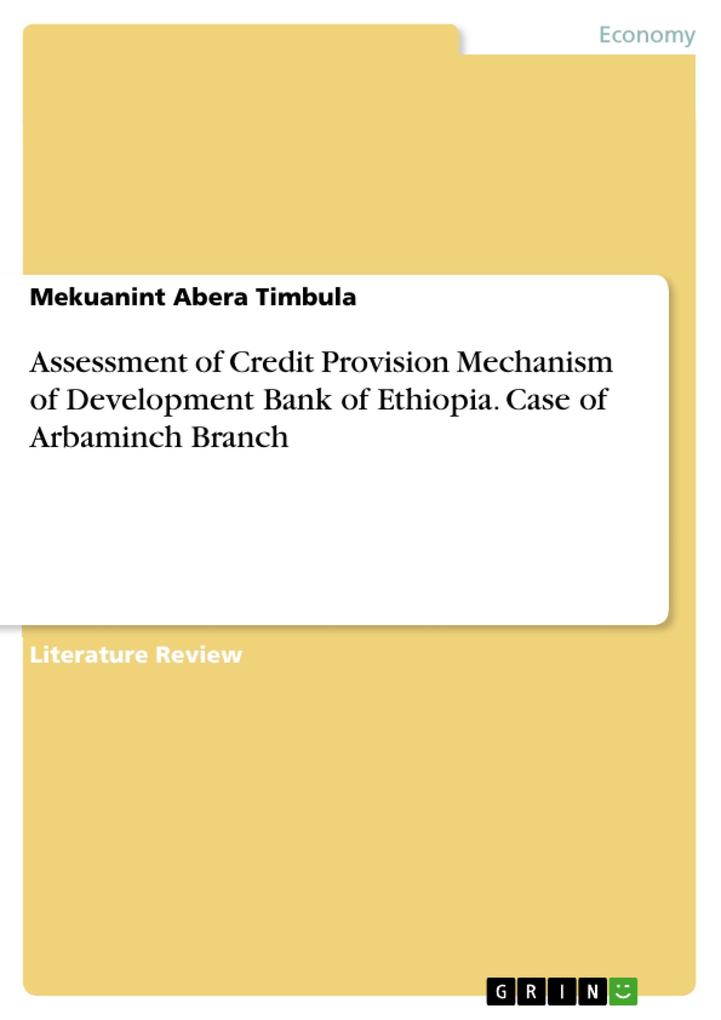 Assessment of Credit Provision Mechanism of Development Bank of Ethiopia. Case of Arbaminch Branch