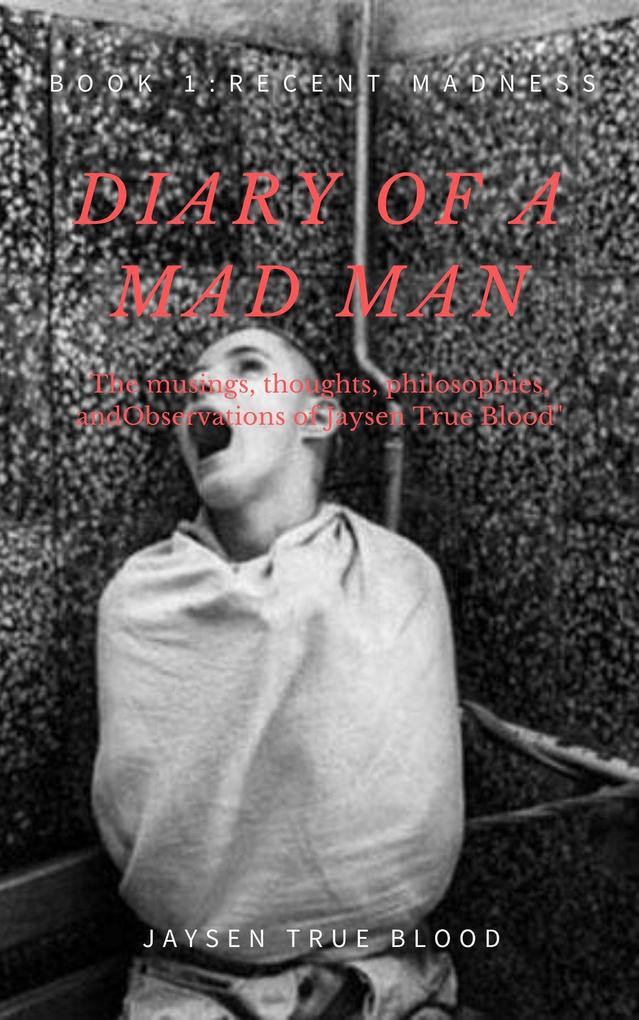 Diary Of A Madman Book 1: Recent Madness