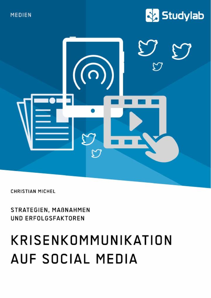 Krisenkommunikation auf Social Media. Strategien Maßnahmen und Erfolgsfaktoren