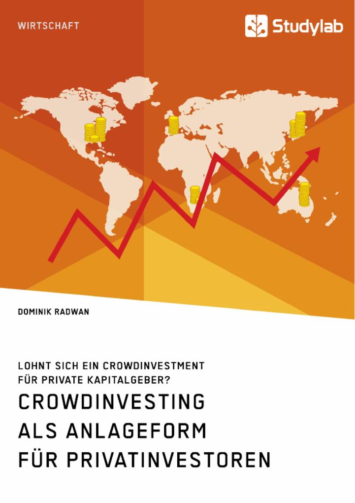 Crowdinvesting als Anlageform für Privatinvestoren. Lohnt sich ein Crowdinvestment für private Kapitalgeber?
