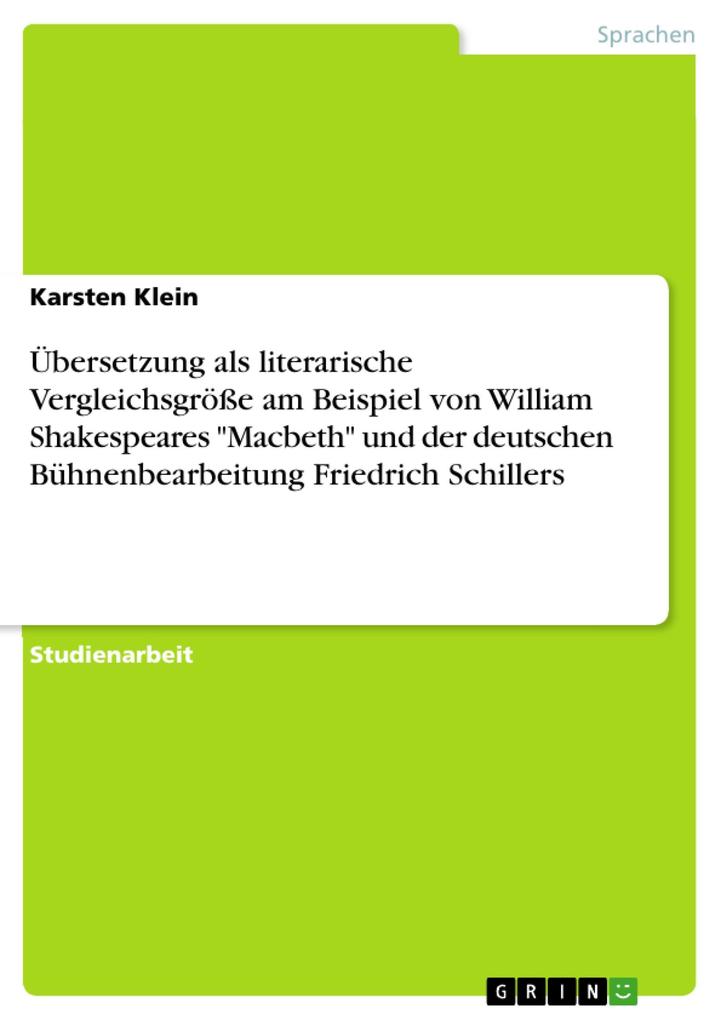 Übersetzung als literarische Vergleichsgröße am Beispiel von William Shakespeares Macbeth und der deutschen Bühnenbearbeitung Friedrich Schillers