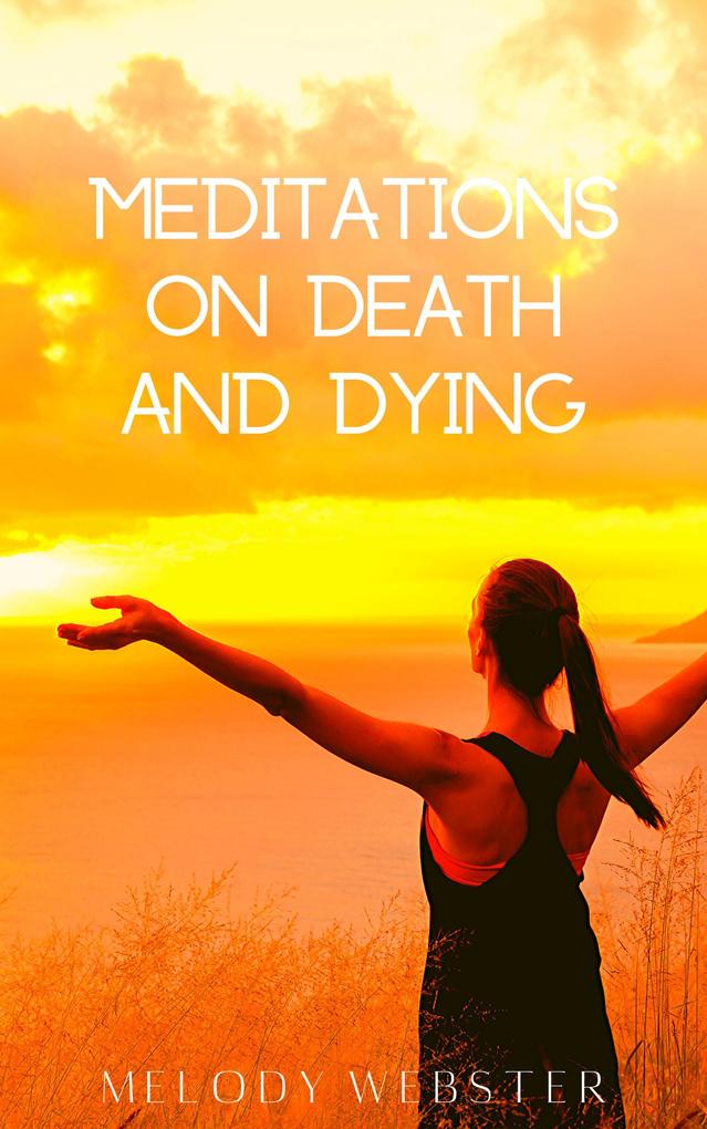 Meditations on Death and Dying