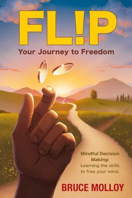 FLIP Your Journey to Freedom: Mindful Decision Making