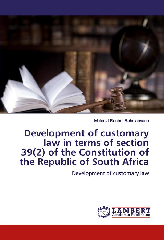 Development of customary law in terms of section 39(2) of the Constitution of the Republic of South Africa