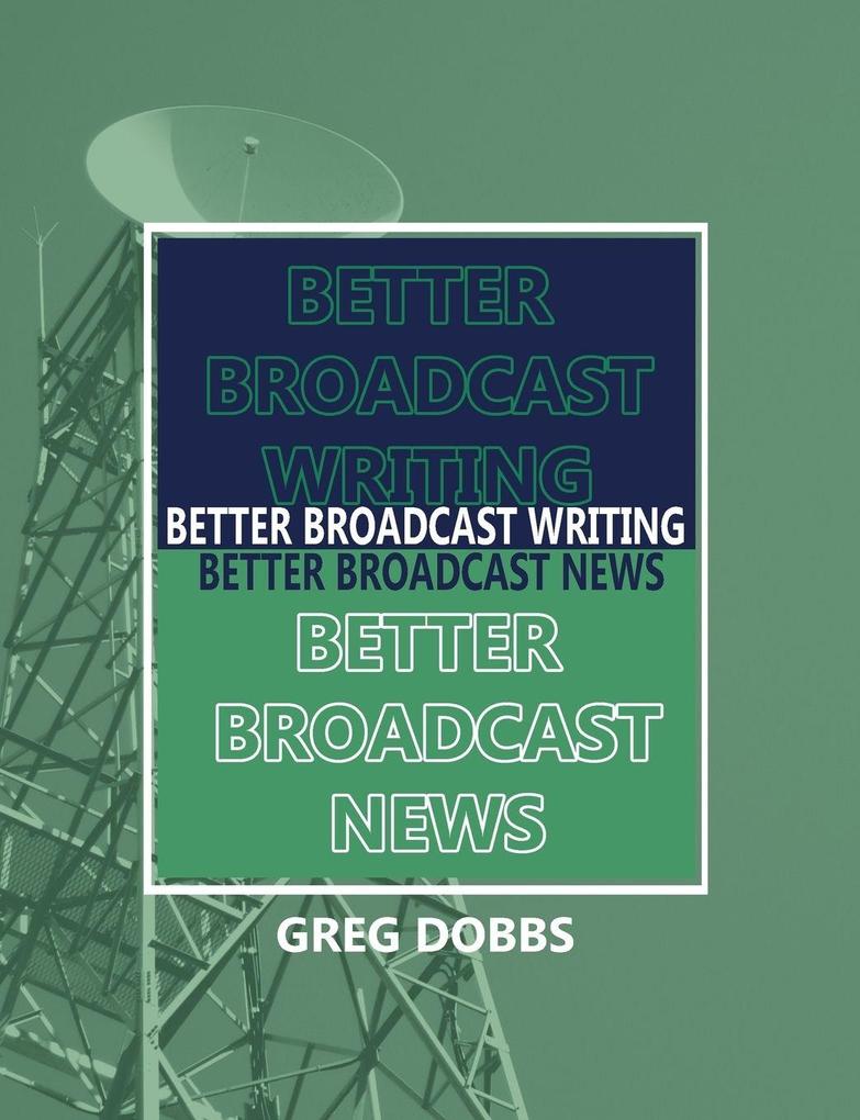 Better Broadcast Writing Better Broadcast News