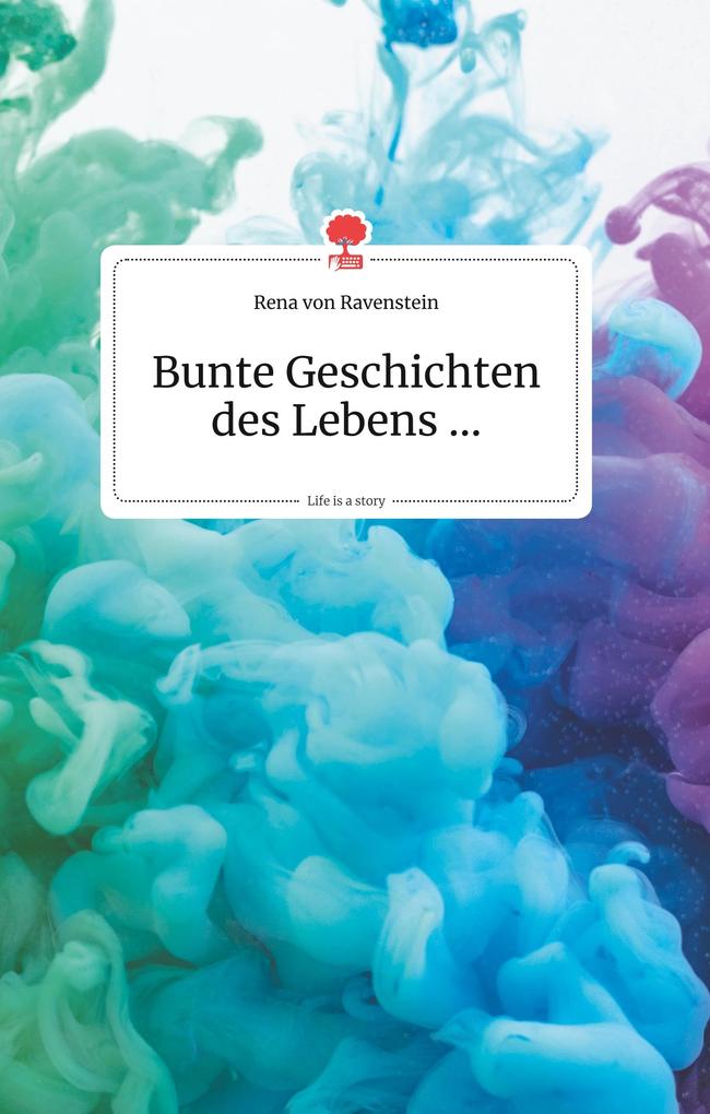 Image of Bunte Geschichten des Lebens... Life is a Story - story.one