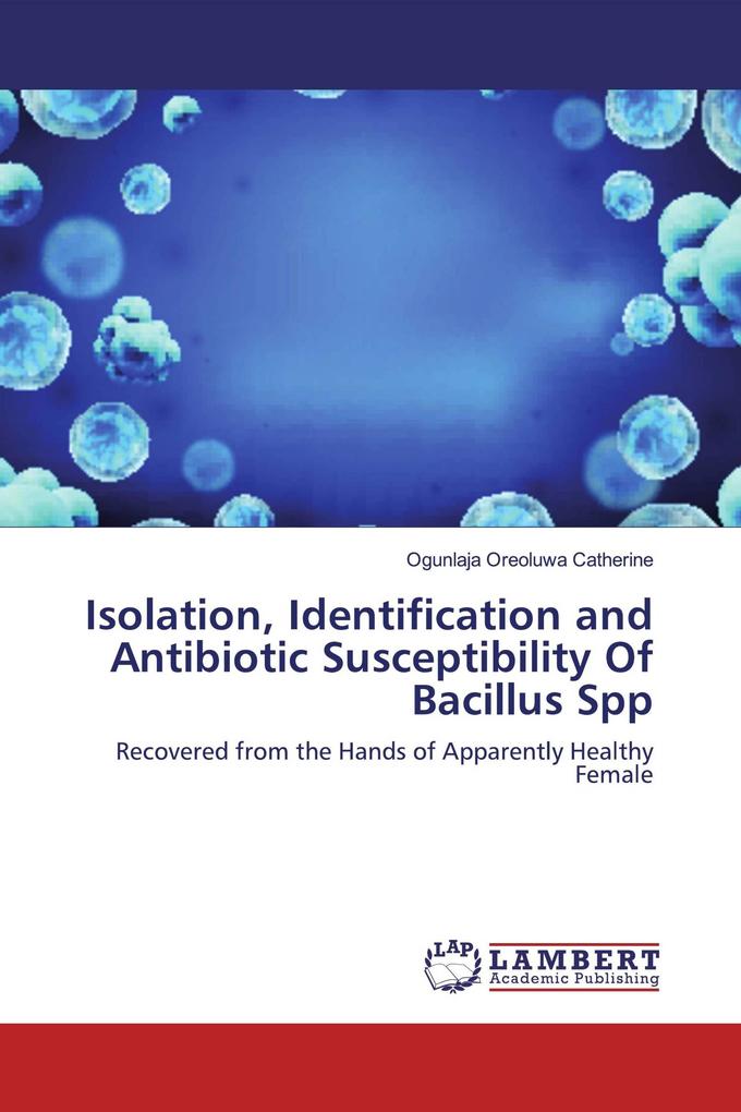 Isolation Identification and Antibiotic Susceptibility OfBacillus Spp