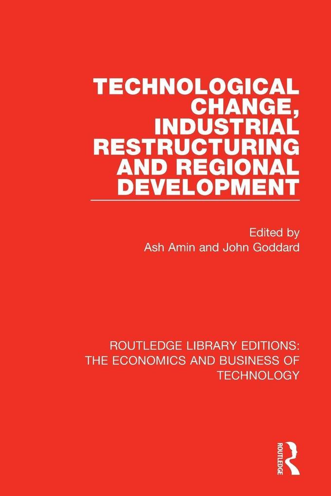 Technological Change Industrial Restructuring and Regional Development
