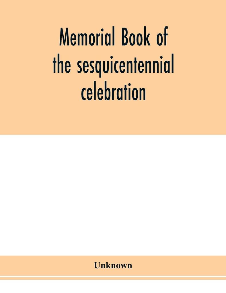 Memorial book of the sesquicentennial celebration of the founding of the College of New Jersey and of the ceremonies inaugurating Princeton University