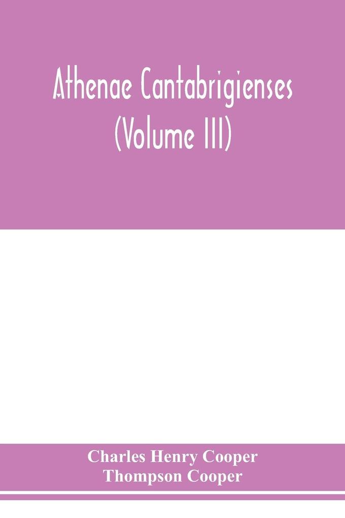 Athenae cantabrigienses (Volume III)