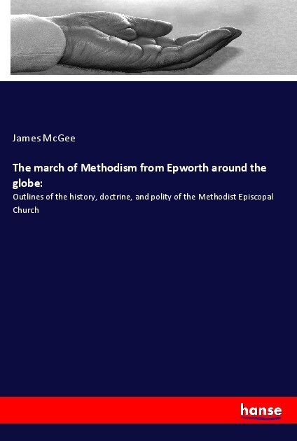 The march of Methodism from Epworth around the globe: