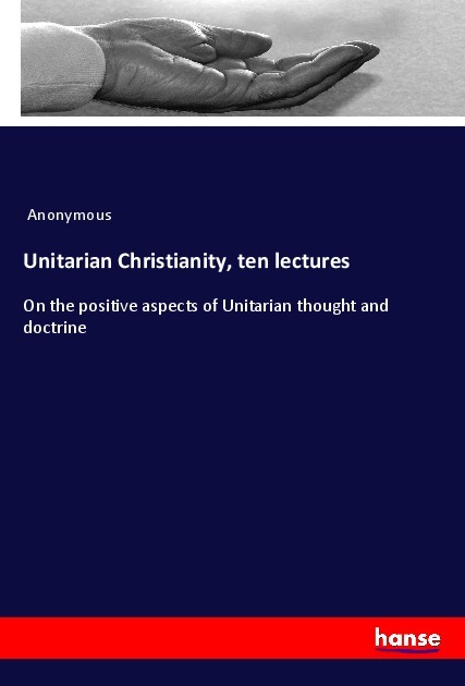 Unitarian Christianity ten lectures