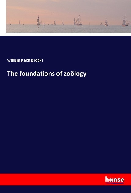 The foundations of zoölogy