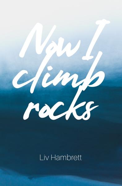 Now I Climb Rocks