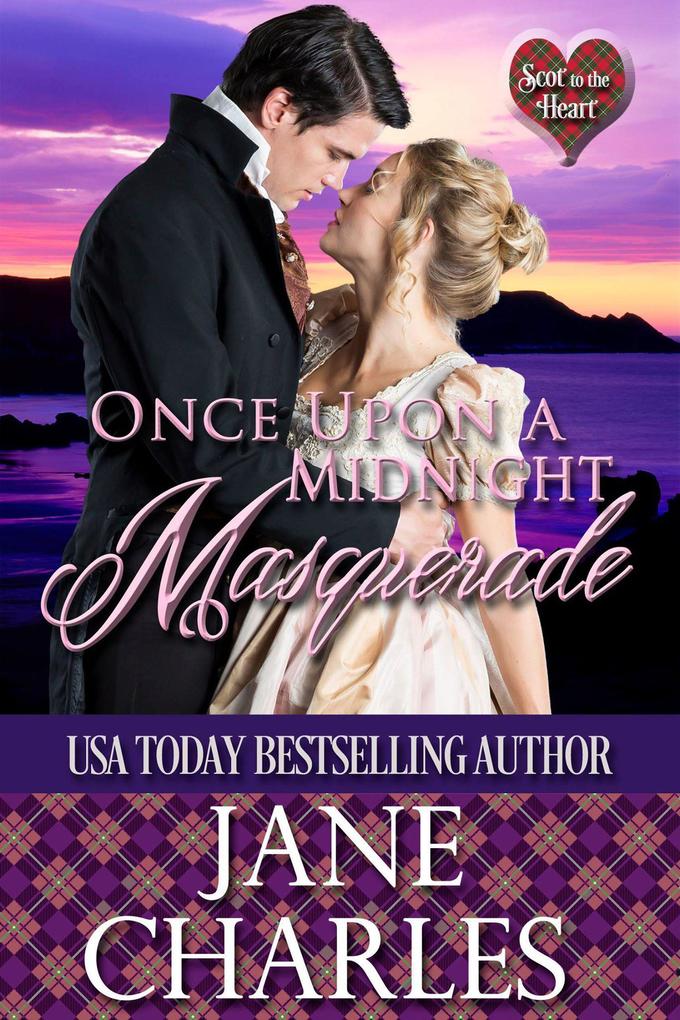 Once Upon a Midnight Masquerade (Scot to the Heart ~ Grant and MacGregor Novel #3)
