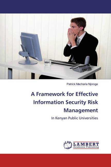 A Framework for Effective Information Security Risk Management