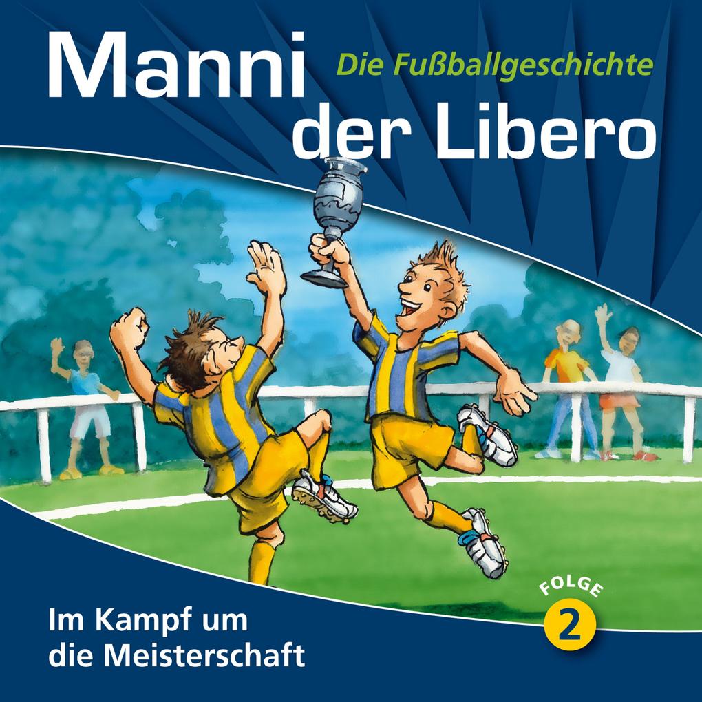 Manni der Libero - Die Fußballgeschichte Folge 2: Im Kampf um die Meisterschaft