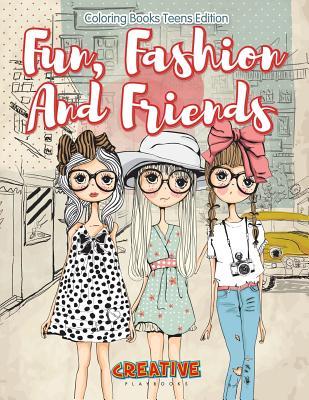 Fun Fashion And Friends - Coloring Books Teens Edition