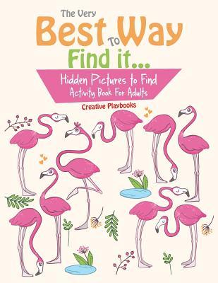 The Very Best Way To Find it...Hidden Pictures to Find Activity Book For Adults