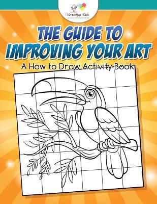 The Guide to Improving your Art: A How to Draw Activity Book