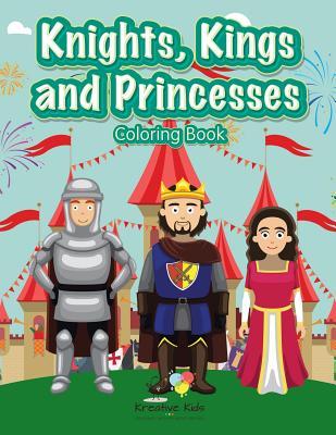 Knights Kings and Princesses Coloring Book