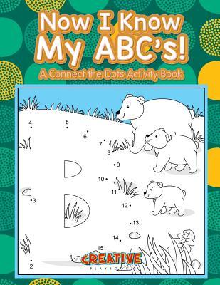 Now I Know My ABC‘s! A Connect the Dots Activity Book