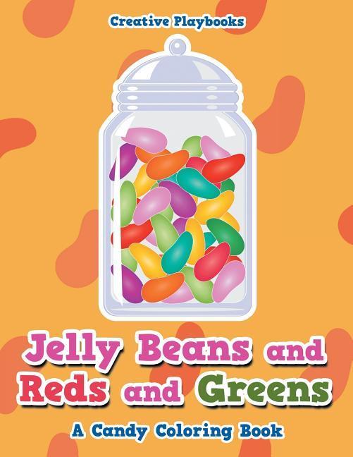 Jelly Beans and Reds and Greens A Candy Coloring Book