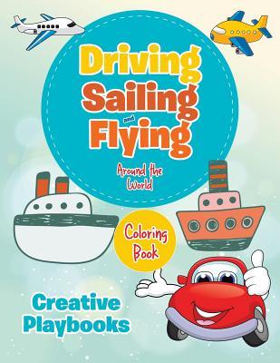 Driving Sailing and Flying Around the World Coloring Book