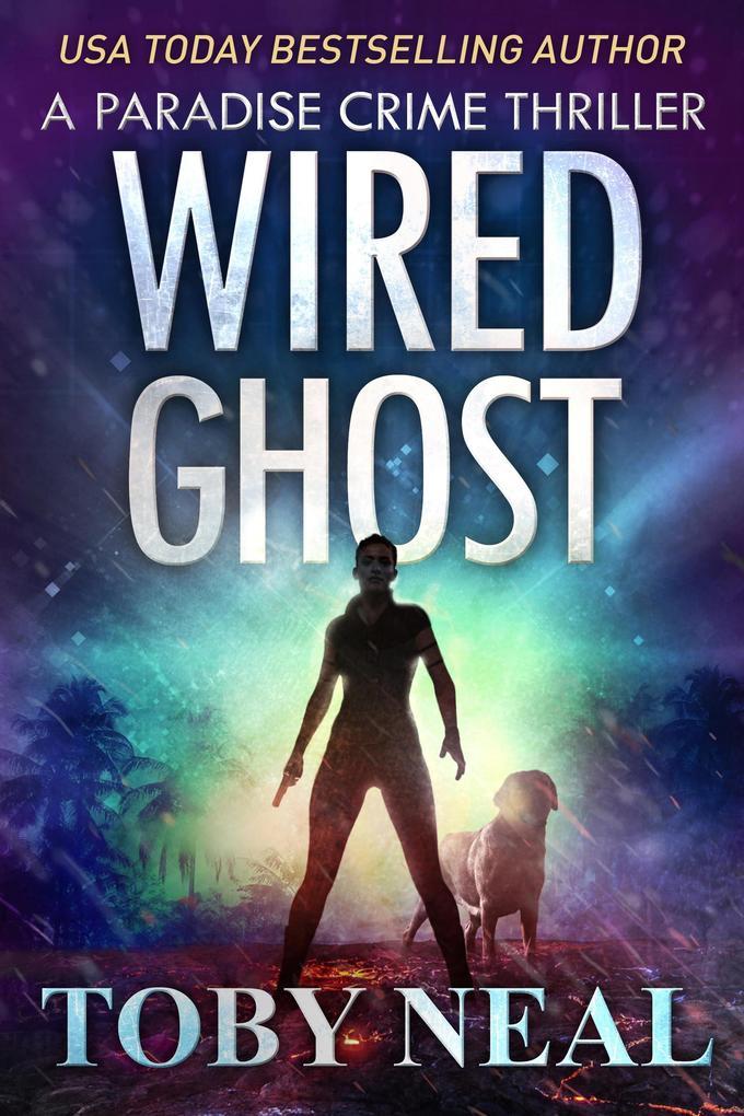 Wired Ghost (Paradise Crime Thrillers #11)