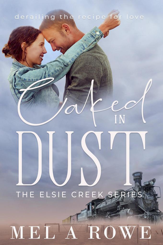 Caked In Dust (Elsie Creek Series #3)