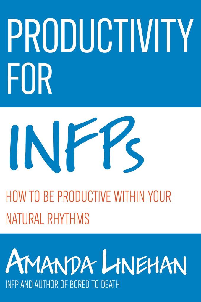 Productivity For INFPs: How To Be Productive Within Your Natural Rhythms