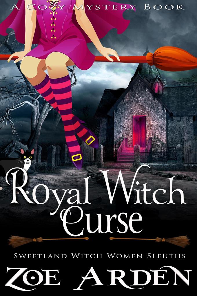 Royal Witch Curse (#9 Sweetland Witch Women Sleuths) (A Cozy Mystery Book)