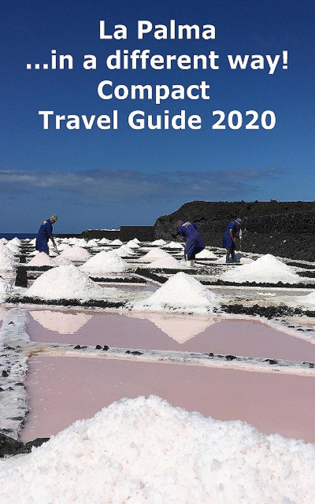 La Palma ...in a different way! Compact Travel Guide 2020