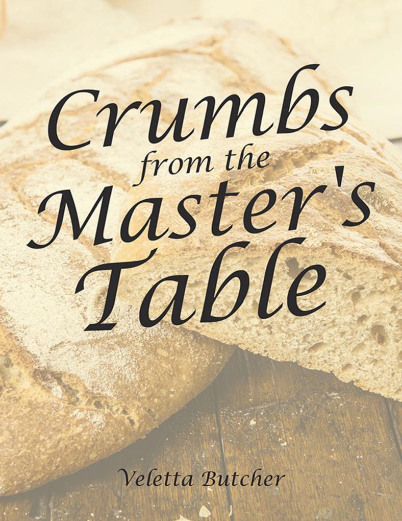 Crumbs from the Master‘s Table