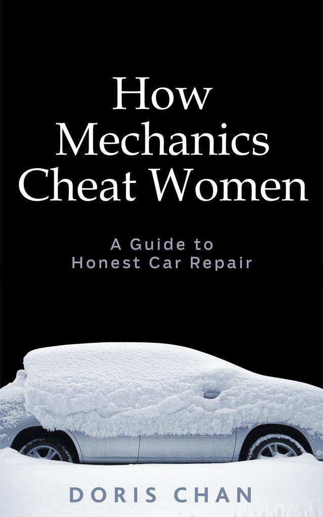 How Mechanics Cheat Women: A Guide to Honest Car Repair