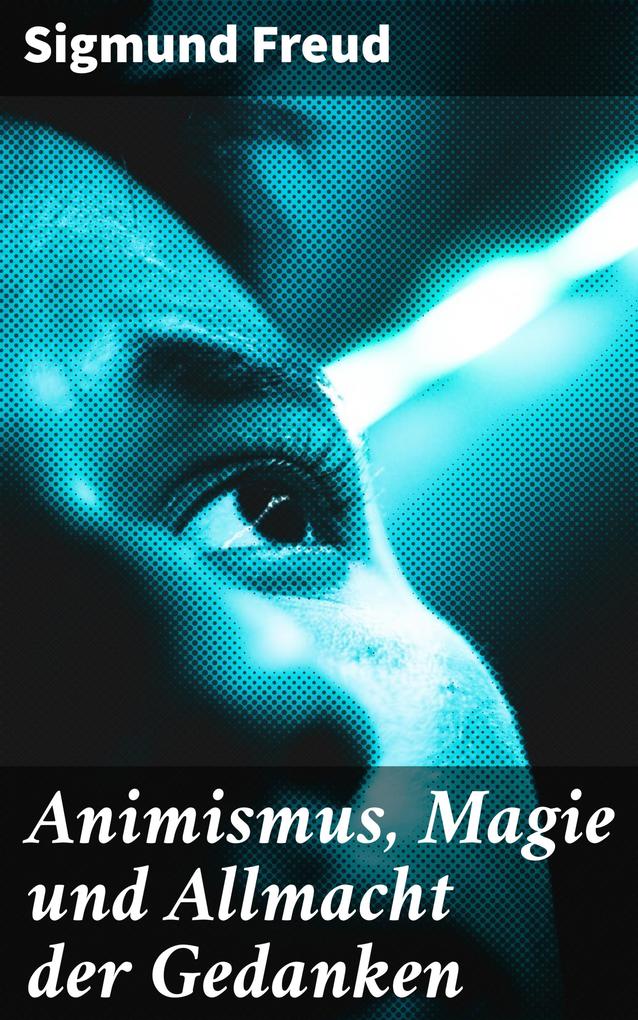 Animismus Magie und Allmacht der Gedanken