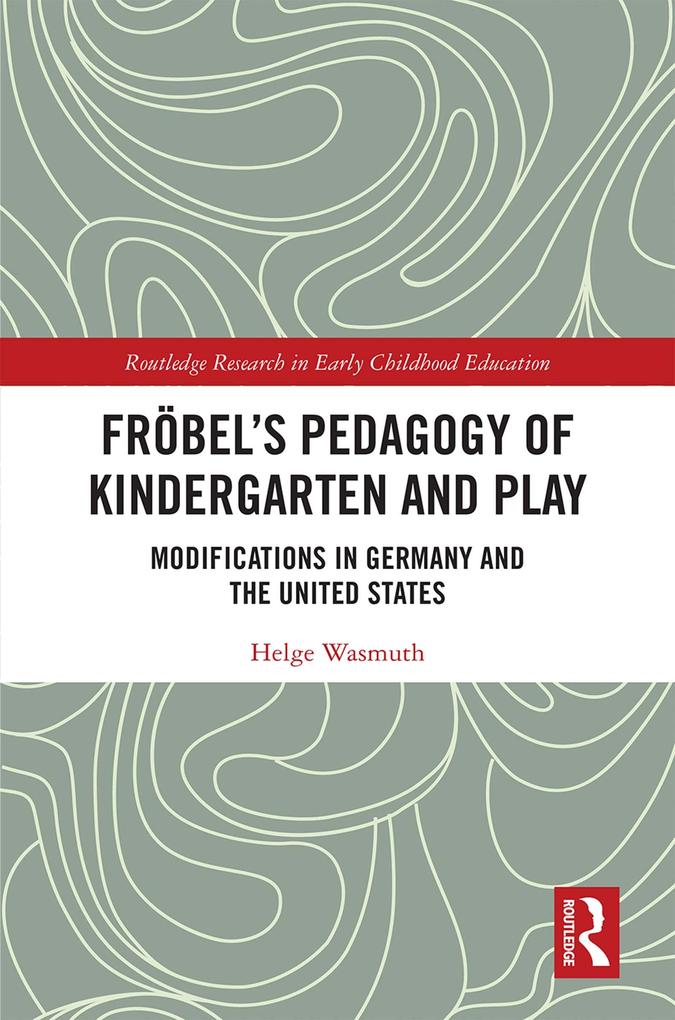Fröbel‘s Pedagogy of Kindergarten and Play
