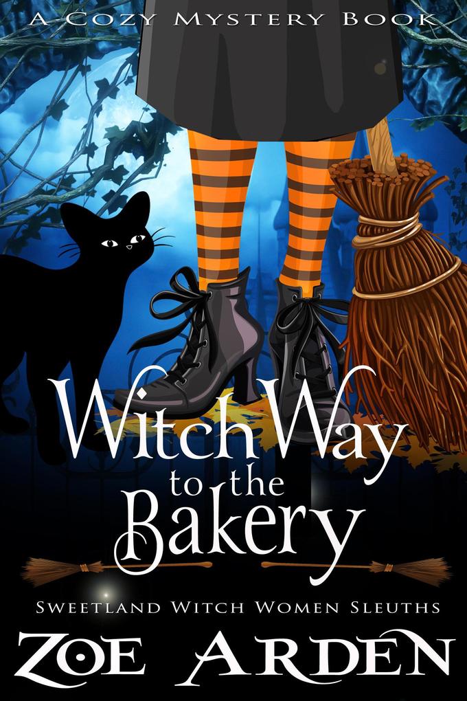 Witch Way to the Bakery (#8 Sweetland Witch Women Sleuths) (A Cozy Mystery Book)