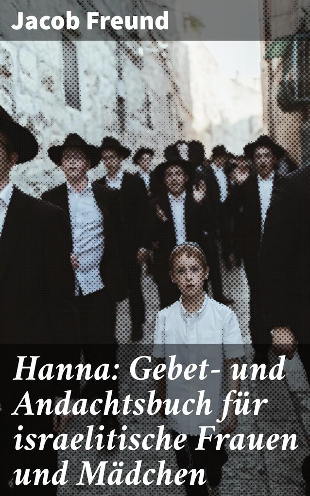 Hanna: Gebet- und Andachtsbuch für israelitische Frauen und Mädchen