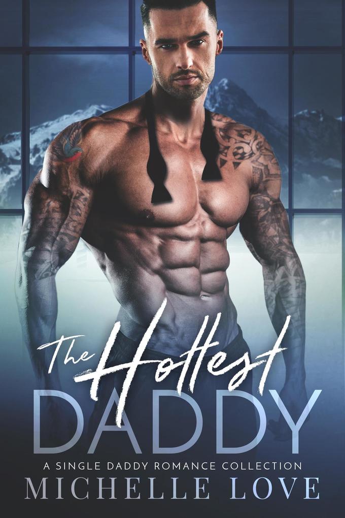 The Hottest Daddy: A Single Dad Romance (Dirty Network #5)