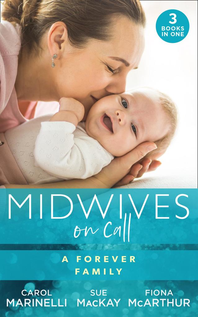 Midwives On Call: A Forever Family: Hers For One Night Only? / The Midwife‘s Son / Gold Coast Angels: Two Tiny Heartbeats