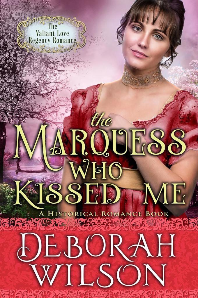 The Marquess Who Kissed Me (The Valiant Love Regency Romance #14) (A Historical Romance Book)