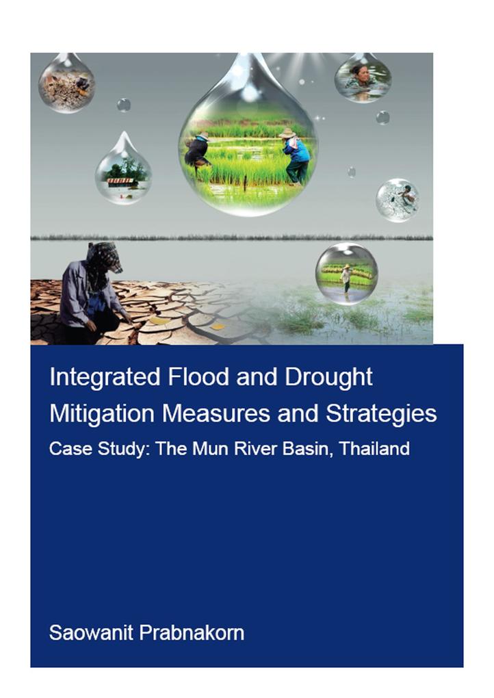 Integrated Flood and Drought Mitigation Mesures and Strategies. Case Study: The Mun River Basin Thailand