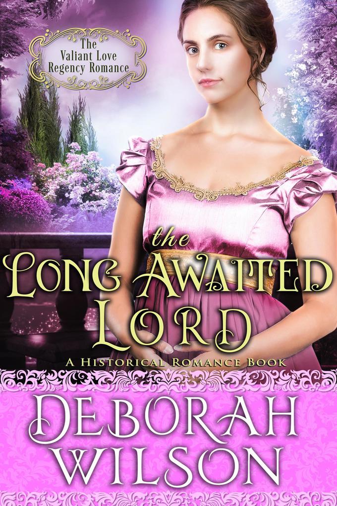 The Long Awaited Lord (The Valiant Love Regency Romance #15) (A Historical Romance Book)