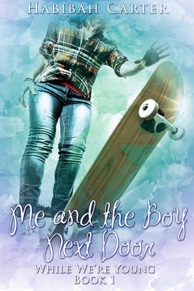 Me and the Boy Next Door (While We‘re Young #1)