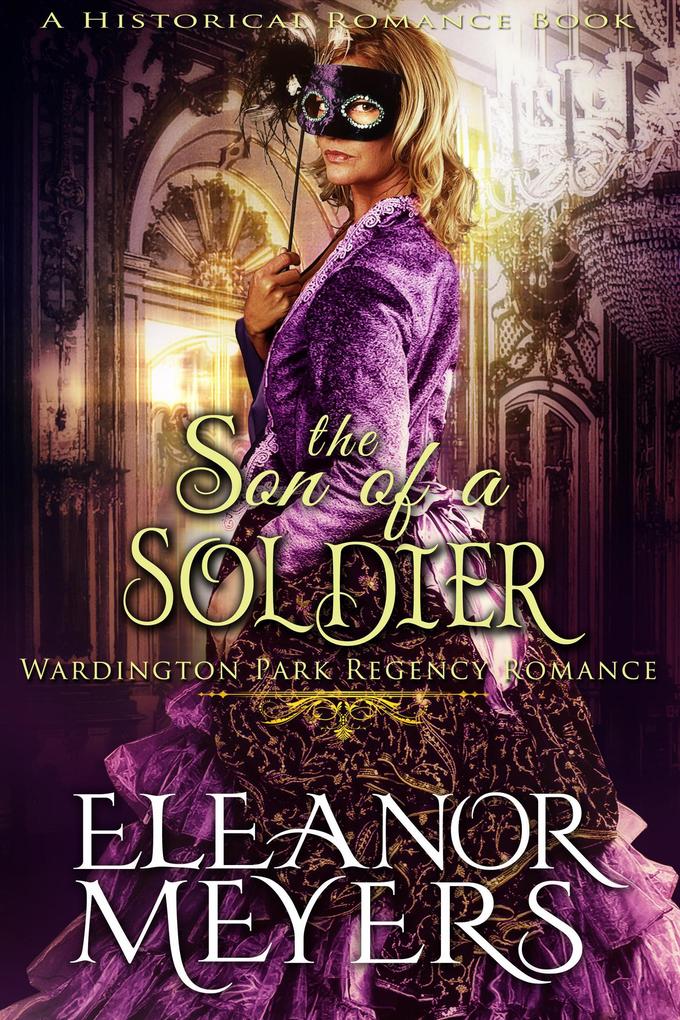 Historical Romance: The Son of a Solider A Duke‘s Game Regency Romance (Wardington Park #15)