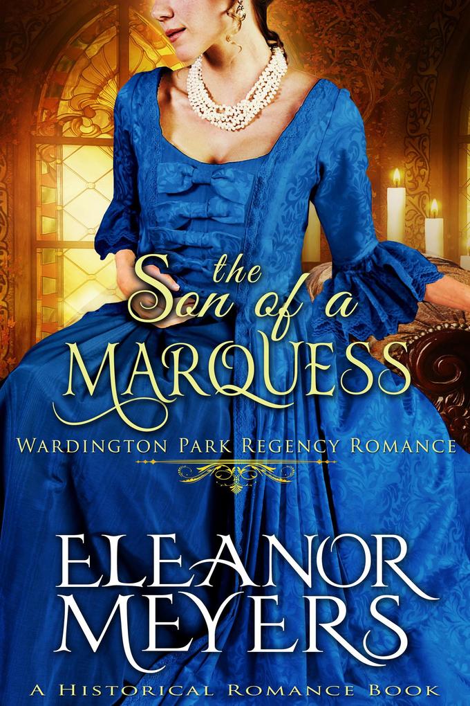 Historical Romance: The Son of a Marquess A Duke‘s Game Regency Romance (Wardington Park #14)