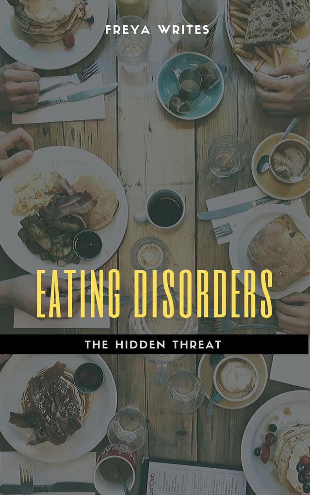 Eating Disorders: The Hidden Threat