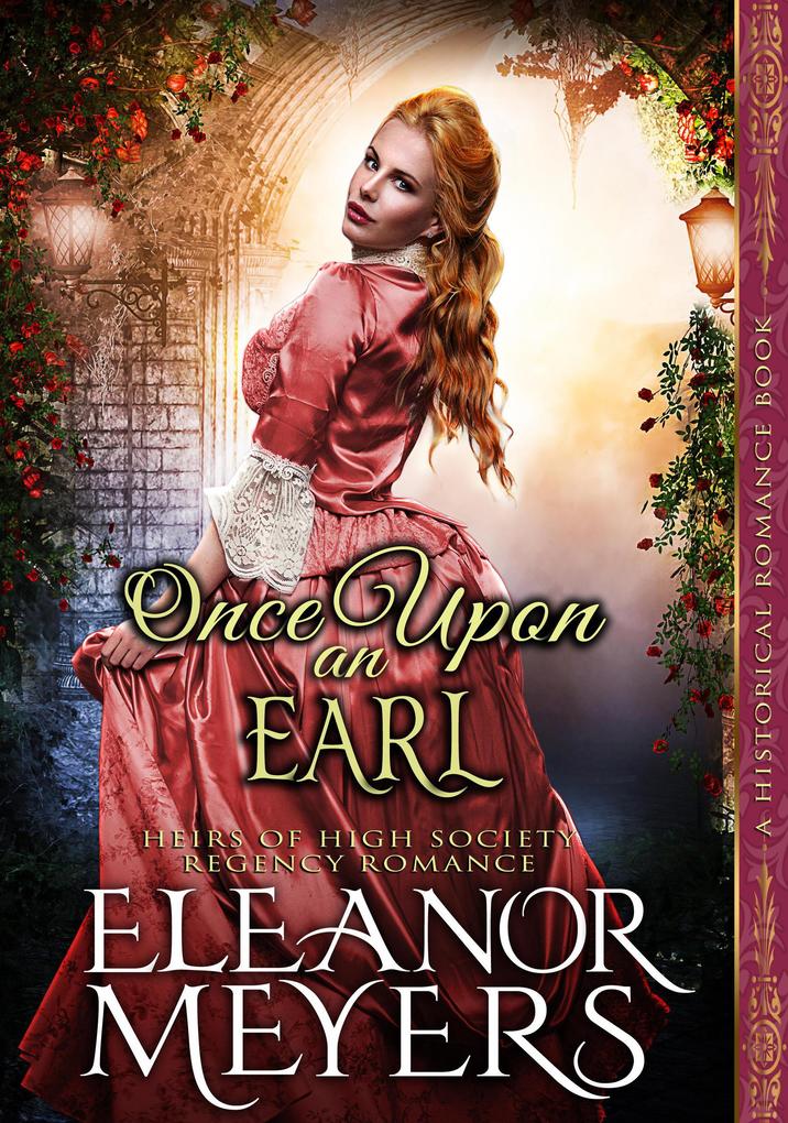 Historical Romance: Once Upon an Earl A High Society Regency Romance (Heirs of High Society #4)