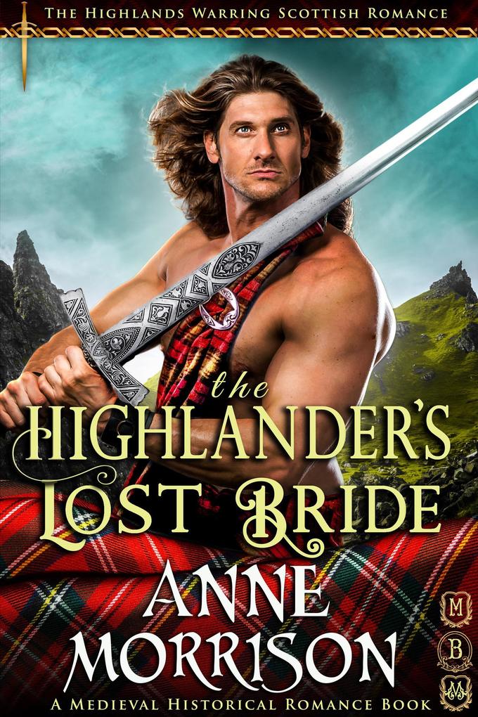 Historical Romance: The Highlander‘s Lost Bride A Highland Scottish Romance (The Highlands Warring #2)